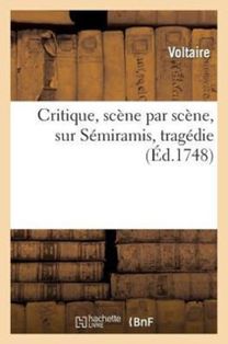 Critique, Scene Par Scene, Sur Semiramis, Tragedie Critique, Scene Par Scene, Sur Semiramis, Tragedie