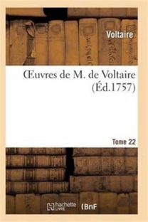 Oeuvres De M. De Voltaire. Tome 22