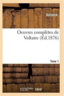 Oeuvres Completes De Voltaire. Tome 1