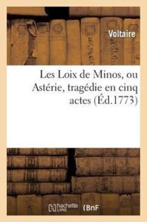Les Loix De Minos, Ou Asterie, Tragedie en Cinq Actes Les Loix De Minos, Ou Asterie, Tragedie en Cinq Actes
