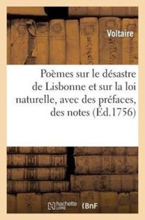 Poemes Sur Le Desastre De Lisbonne, Et Sur La Loi Naturelle, Avec Des Prefaces, Des Notes, Etc Poemes Sur Le Desastre De Lisbonne, Et Sur La Loi Naturelle, Avec Des Prefaces, Des Notes, Etc