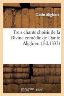 Trois Chants Choisis De La Divine Comedie De Dante Alighieri