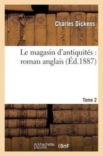 Le Magasin D'antiquites: Roman anglais.tome 2