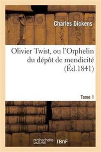 Olivier Twist, Ou L'orphelin Du Depot De mendicite.tome 1