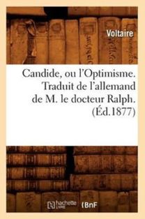 Candide, Ou L'optimisme. Traduit De L'allemand De M. Le Docteur Ralph. (ed.1877)