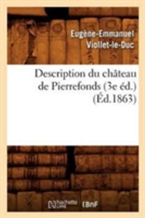 Description Du Chateau De Pierrefonds (3E Ed.) (Ed.1863)