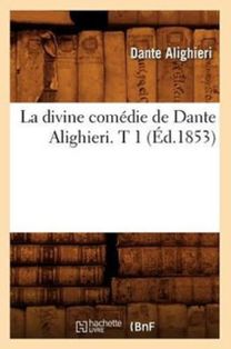 La Divine Comedie De Dante Alighieri. T 1 (ed.1853) La Divine Comedie De Dante Alighieri. T 1 (ed.1853)