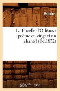 La Pucelle D'orleans: [Poeme en Vingt Et Un Chants] (ed.1832)