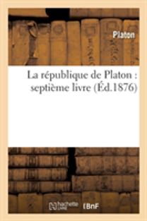 La Republique De Platon: Septieme Livre (ed.1876) La Republique De Platon: Septieme Livre (ed.1876)