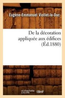 De La Decoration Appliquee Aux Edifices (ed.1880)