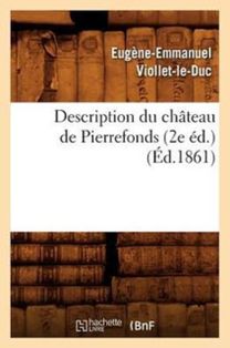 Description Du Chateau De Pierrefonds (2e ed.) (ed.1861)