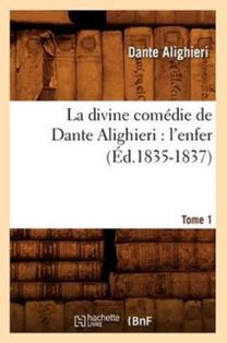 La Divine Comedie De Dante Alighieri: L'enfer. Tome 1 (ed.1835-1837) La Divine Comedie De Dante Alighieri: L'enfer. Tome 1 (ed.1835-1837)