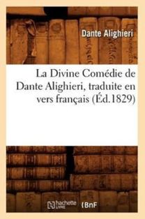 Divine Comedie De Dante Alighieri, Traduite en Vers Francais (ed.1829) Divine Comedie De Dante Alighieri, Traduite en Vers Francais (ed.1829)