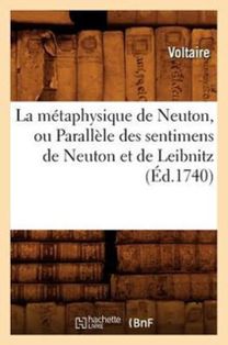 Metaphysique De Neuton, Ou Parallele Des Sentimens De Neuton Et De Leibnitz, (ed.1740)