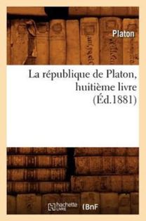 La Republique De Platon, Huitieme Livre (ed.1881) La Republique De Platon, Huitieme Livre (ed.1881)