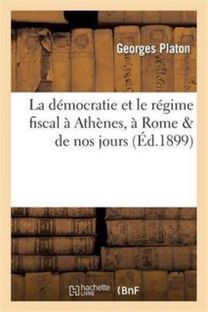 Democratie Et Le Regime Fiscal a Athenes, a Rome & De Nos Jours