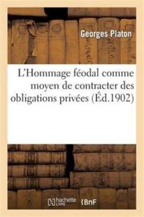 L'hommage Feodal Comme Moyen De Contracter Des Obligations Privees