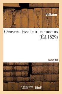 Oeuvres. Essai Sur Les Moeurs. Tome 18
