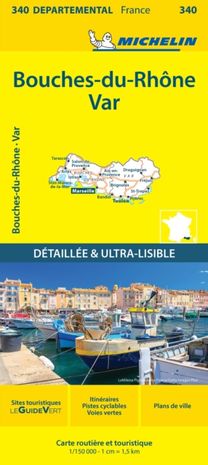 Bouches-du-Rhone Var - Michelin Local Map 340 Bouches-du-Rhone Var - Michelin Local Map 340
