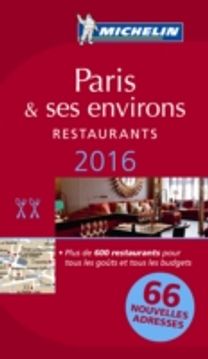 Michelin Guide Paris & Ses Environs 2016 Michelin Guide Paris & Ses Environs 2016