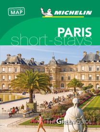 Paris - Michelin Green Guide Short Stays Paris - Michelin Green Guide Short Stays