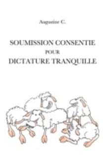 Soumission Consentie Pour Dictature Tranquille