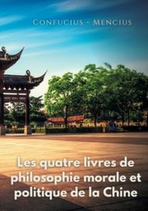 Les Quatre Livres De Philosophie Morale Et Politique De La Chine