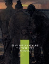 Essai Sur Les Moeurs Et L'esprit Des Nations