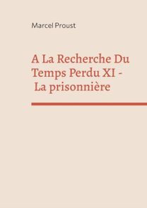 La Recherche Du Temps Perdu Xi La Recherche Du Temps Perdu Xi