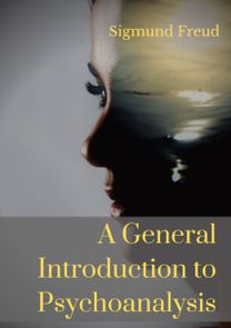 General Introduction to Psychoanalysis General Introduction to Psychoanalysis