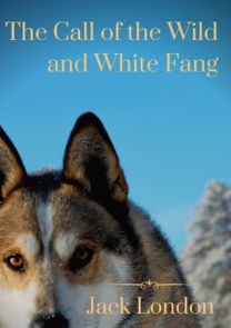 Call of the Wild and White Fang
