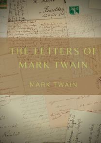 Letters of Mark Twain