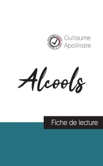Alcools De Guillaume Apollinaire (Fiche De Lecture Et Analyse Complete De L'oeuvre)