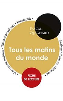 Fiche De Lecture Tous Les Matins Du Monde (Etude Integrale)