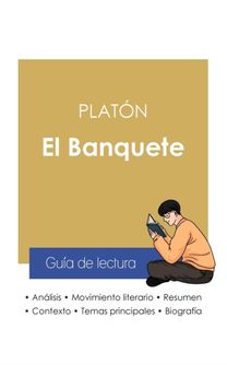 Guia De Lectura El Banquete De Platon (Analisis Literario De Referencia Y Resumen Completo) Guia De Lectura El Banquete De Platon (Analisis Literario De Referencia Y Resumen Completo)