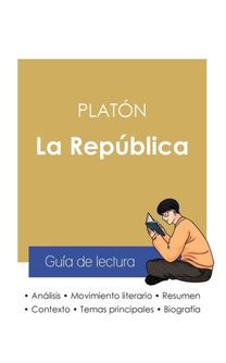 Guia De Lectura La Republica De Platon (Analisis Literario De Referencia Y Resumen Completo) Guia De Lectura La Republica De Platon (Analisis Literario De Referencia Y Resumen Completo)
