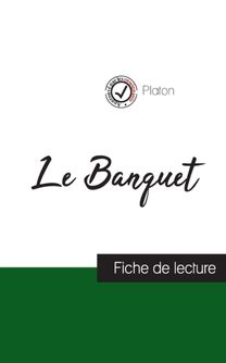 Banquet De Platon (Fiche De Lecture Et Analyse Complete De L'oeuvre) Banquet De Platon (Fiche De Lecture Et Analyse Complete De L'oeuvre)