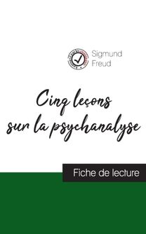 Cinq Lecons Sur La Psychanalyse De Freud (Fiche De Lecture Et Analyse Complete De L'oeuvre) Cinq Lecons Sur La Psychanalyse De Freud (Fiche De Lecture Et Analyse Complete De L'oeuvre)