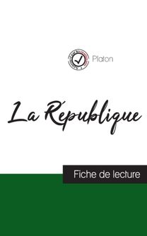 Republique De Platon (Fiche De Lecture Et Analyse Complete De L'oeuvre) Republique De Platon (Fiche De Lecture Et Analyse Complete De L'oeuvre)