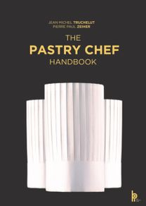 Pastry Chef Handbook: La Patisserie De Reference