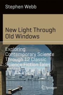 New Light Through Old Windows: Exploring Contemporary Science Through 12 Classic Science Fiction Tales New Light Through Old Windows: Exploring Contemporary Science Through 12 Classic Science Fiction Tales