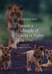 Towards a Philosophy of Caring in Higher Education Towards a Philosophy of Caring in Higher Education