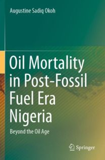 Oil Mortality in Post-Fossil Fuel Era Nigeria Oil Mortality in Post-Fossil Fuel Era Nigeria