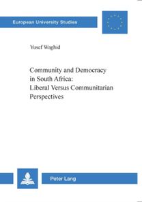 Community and Democracy in South Africa: Liberal Versus Communitarian Perspectives Community and Democracy in South Africa: Liberal Versus Communitarian Perspectives