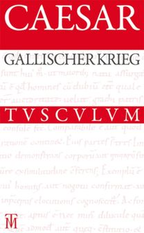 Gallische Krieg / Bellum Gallicum Gallische Krieg / Bellum Gallicum