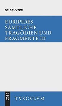 Die Bittflehenden Mutter. Der Wahnsinn Des Herakles. Die Troerinnen. Elektra