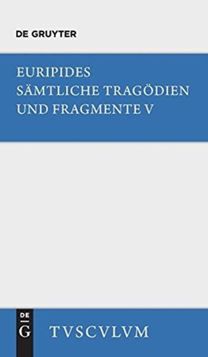 Orestes. Iphigenie in Aulis. Die Manaden