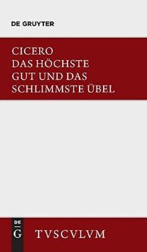 Das Hochste Gut Und Das Schlimmste Ubel / de Finibus Bonorum Et Malorum