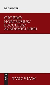 Hortensius. Lucullus. Academici Libri