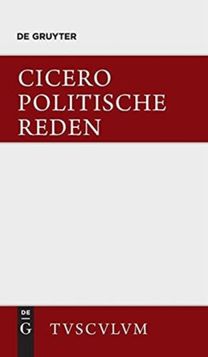 Marcus Tullius Cicero: Die Politischen Reden. Band 1